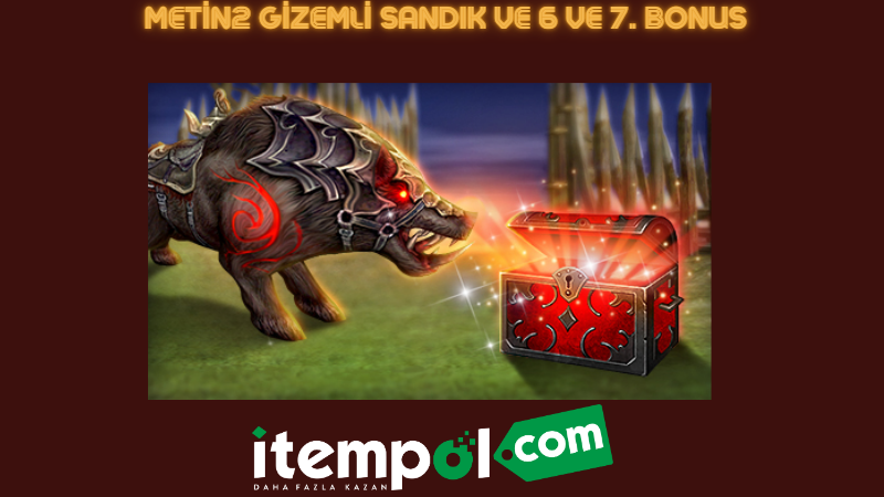 Metin2 Gizemli sandık ve 6 ve 7. Bonus