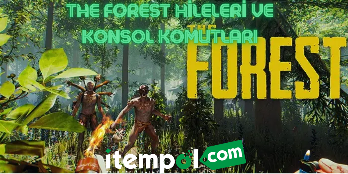 The Forest Hileleri ve Konsol Komutları The Forest Hileleri ve Konsol Komutları