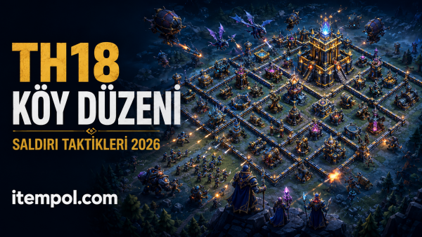 Clash of Clans TH18, TH18 köy düzeni, Clash of Clans saldırı taktikleri, TH18 savaş köyü, COC 2026