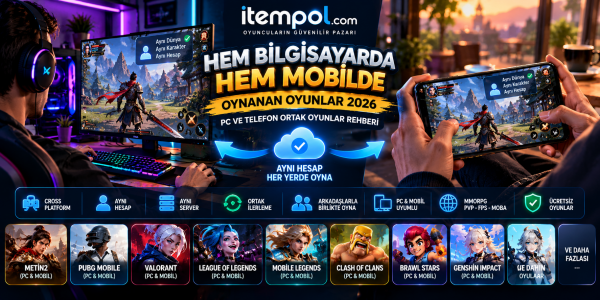 Hem Bilgisayarda Hem Mobilde Oynanan Oyunlar 2026: PC Mobil Oyunlar
