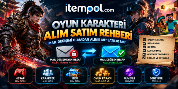 Mail Değişimi Olmadan Oyun Karakteri Nasıl Alınır veya Satılır? 2026