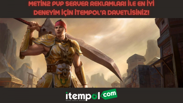 You Are Invited to Itempol for the Best Experience with Metin2 Pvp Server Advertisements!