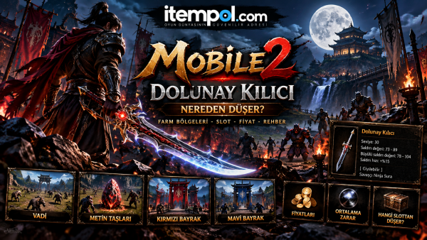 Mobile2 Dolunay Nereden Düşer? Dolunay Kılıcı ve Fiyat Rehberi 2026