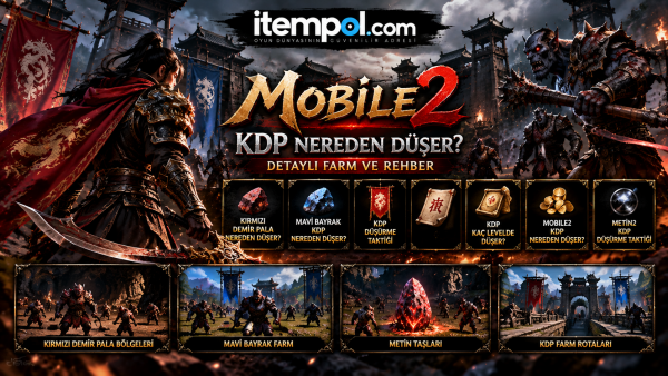 Mobile2 KDP Nereden Düşer? Kırmızı Demir Pala ve Farm Rehberi 2026