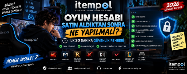Oyun Hesabı Satın Aldıktan Sonra Ne Yapılmalı? 2026 Güvenlik Rehberi
