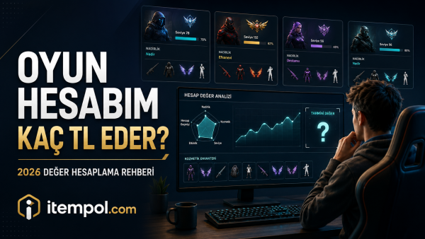 oyun hesabım kaç TL eder, hesap değeri hesaplama, oyun hesabı fiyatı, hesap fiyatlandırma, 2026 hesap değeri