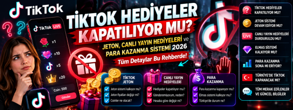 TikTok Hediyeler Kapatılıyor mu? Jeton ve Para Kazanma 2026